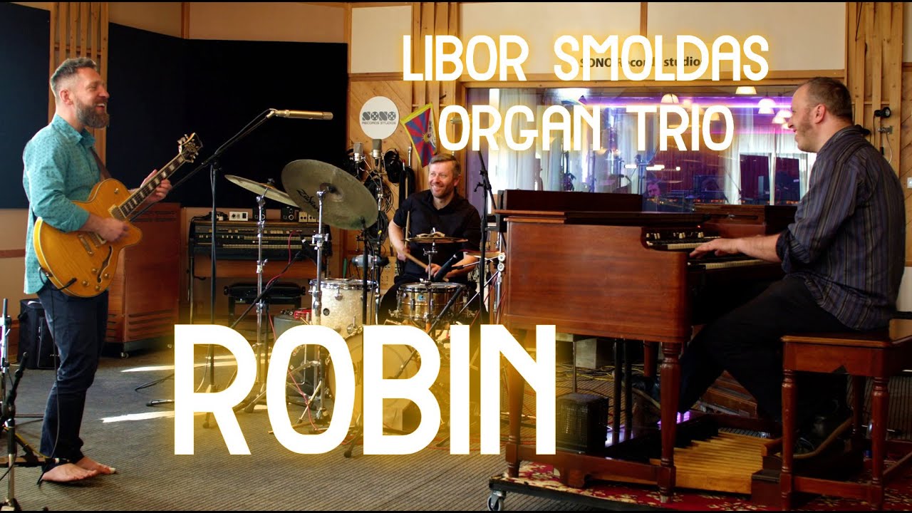Libor Smoldas Organ Trio - "Robin"