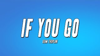 Eem Triplin - IF YOU GO (Lyrics)