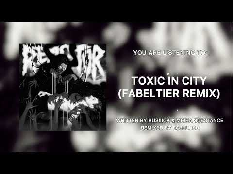 RUSIIICK & Misha Substance - Toxic In City (Fabeltier Remix)
