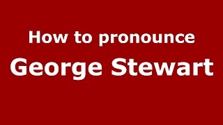 How to pronounce George Stewart