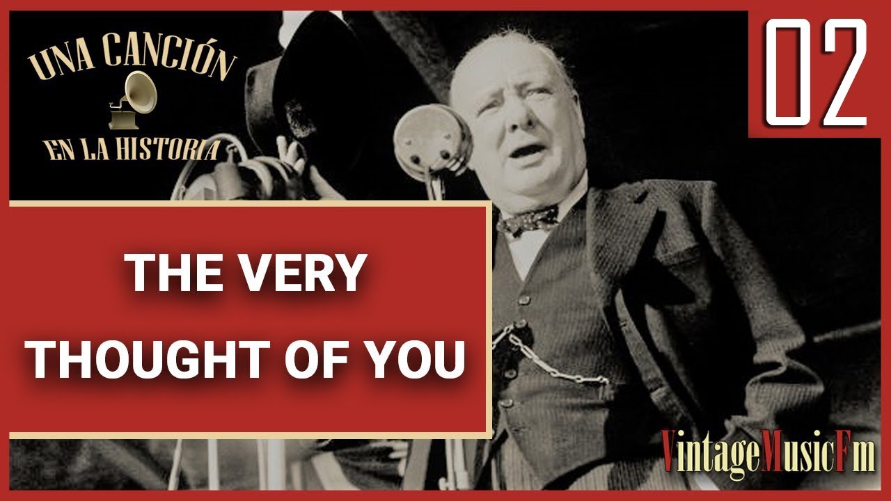 UNA CANCIÓN EN LA HISTORIA: #2 The Very Thought Of You - 1940 - Con Alberto Arija
