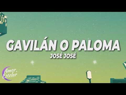 José José - Gavilán o Paloma (Letra/Lyrics)