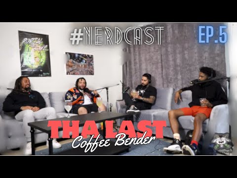 #Nerdcast Ep. 5 - Tha Last Coffee Bender