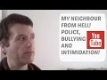 MY NEIGHBOUR FROM HELL Bullying Police Involvment