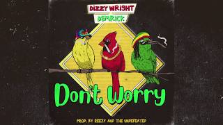 Dizzy Wright &amp; Demrick - &quot;Don&#39;t Worry&quot; (Official Audio)