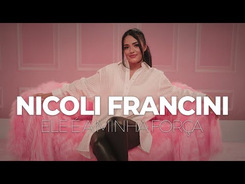 Nicoli Francini - Ele é a minha força (Clipe Oficial)