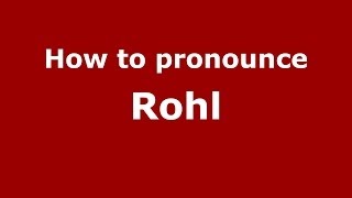 How to pronounce Rohl
