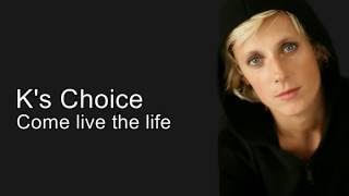 K&#39;s choice - Come Live the Life (lyrics,HQ)