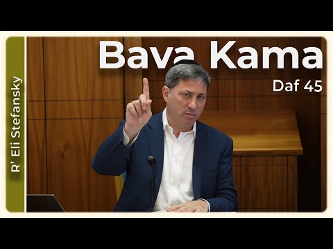 Daf Yomi Bava Kama Daf 45 by R’ Eli Stefansky