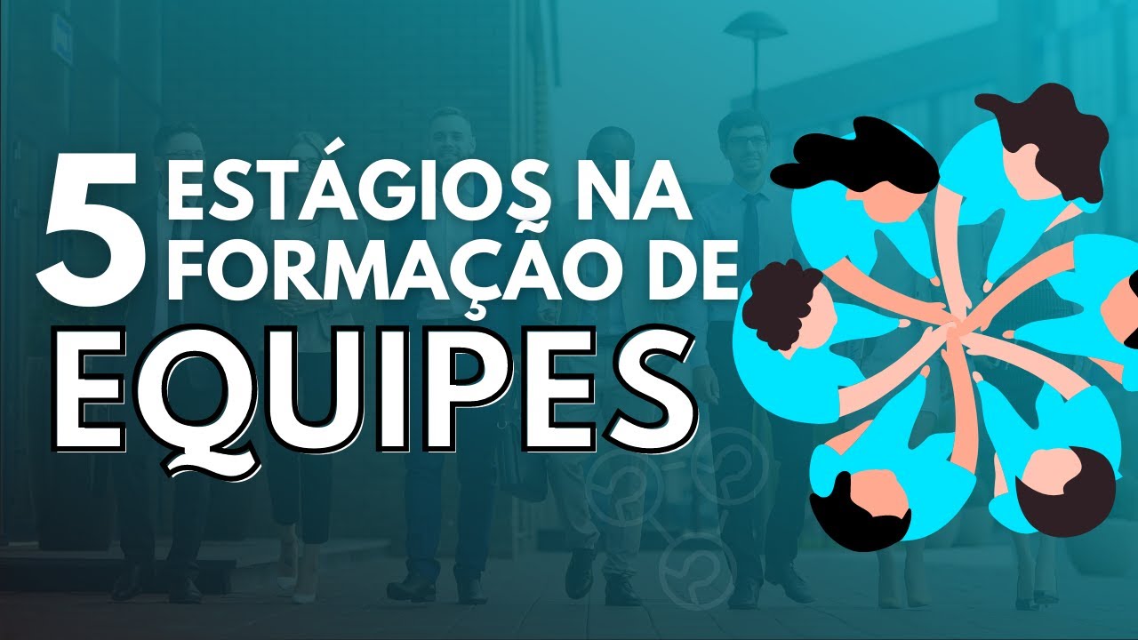 Estágios de Formação de Equipes - Tuckman (1965) | Equipes de Alta Performance #01
