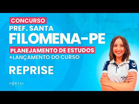 CONCURSO PREF. SANTA FILOMENA/PE: ANÁLISE DE EDITAL + PLANEJAMENTO DE ESTUDOS - REPRISE