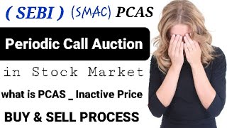 What Is Periodic Call Auction in Stock Market ? PCAS Inactive Price ● Periodic Call Auction Kya Hai