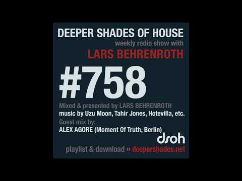 Deeper Shades Of House 758 w/ excl. guest mix by ALEX AGORE (Moment Of Truth, Berlin)