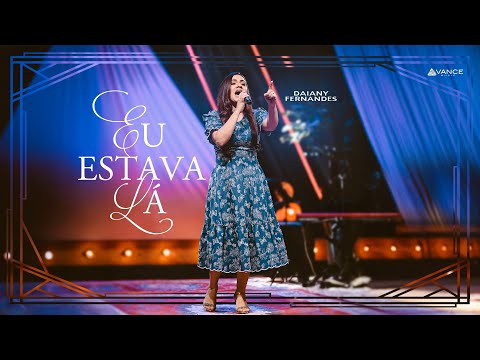 Daiany Fernandes - Eu Estava Lá (Clipe Oficial)