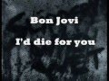 Bon Jovi - I'd Die For You (lyrics)