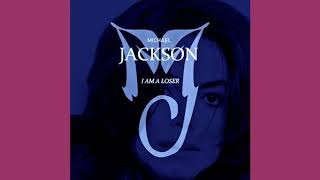 Michael Jackson - I Am A Loser (Alternate Version) [Audio HQ]