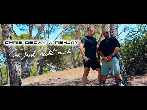 Chris Decay x Re-lay - Denk nicht nach (Official Video)