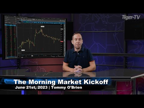 June 21st The Morning Market Kickoff with Tommy O'Brien on TFNN - 2023