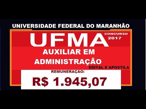Edital apostila Concurso UFMA 2017 Auxiliar  em administração Maranhão Atual