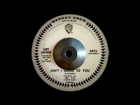 Gary Sanders - Ain't I Good To You