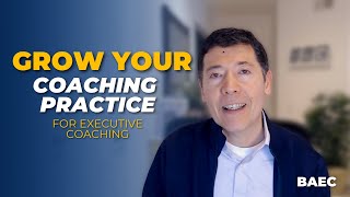 Boost Your Coaching Practice with Proven Business Strategies | BAEC Executive Coaching