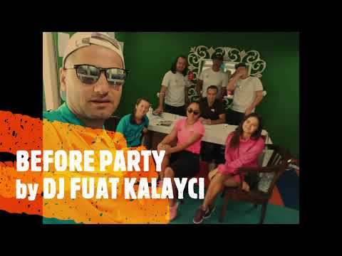 BEFORE PARTY - by DJ FUAT KALAYCI