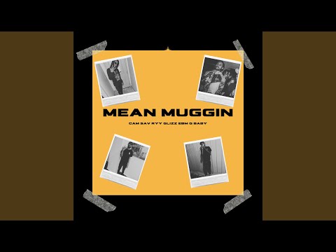 Mean Muggin (feat. Ryy Glizz & EBM G Baby)