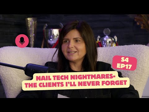 Nail Tech Nightmears - The Clients I'll Never Forget | Episode 17 🎙