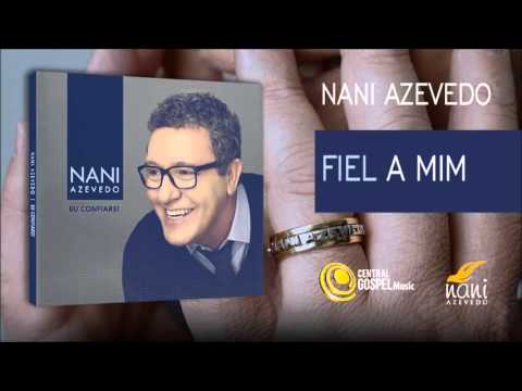 Nani Azevedo - Fiel a mim (CD Eu Confiarei)