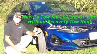 How To Tow Kia 2022 K5 without Recovery Tow Hook