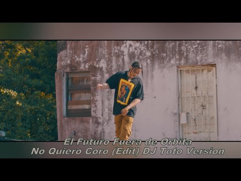 El Futuro Fuera de Orbita  -  No Quiero Coro (Edit) DJ Toto Version