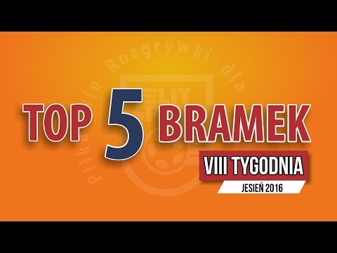 TOP 5 bramek VIII tygodnia - JESIEŃ 2016