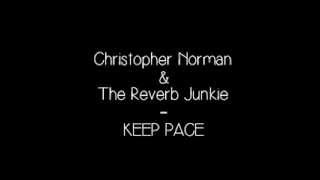 Christopher Norman & The Reverb Junkie ~ Keep Pace
