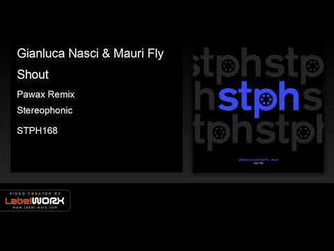 Gianluca Nasci & Mauri Fly - Shout (Pawax Remix)