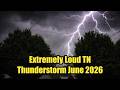 Extremely Loud Tennessee Thunderstorm June 2026