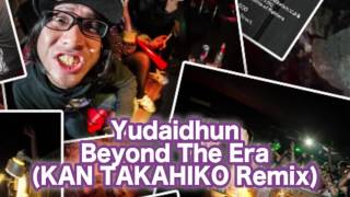 Yudaidhun / Beyond The Era (KAN TAKAHIKO Remix) ( Official Audio - #ヤツコアV6 )