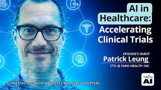 AI in Healthcare: Accelerating Clinical Trials with Patrick Leung