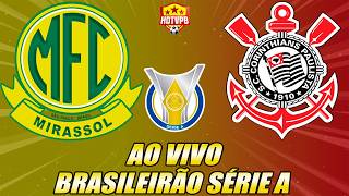 MIRASSOL X CORINTHIANS AO VIVO CAMPEONATO BRASILEIRO SÉRIE A - NARRAÇÃO