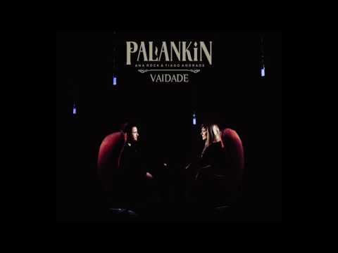 Palankin (Ana Rock & Tiago Andrade) - Vaidade