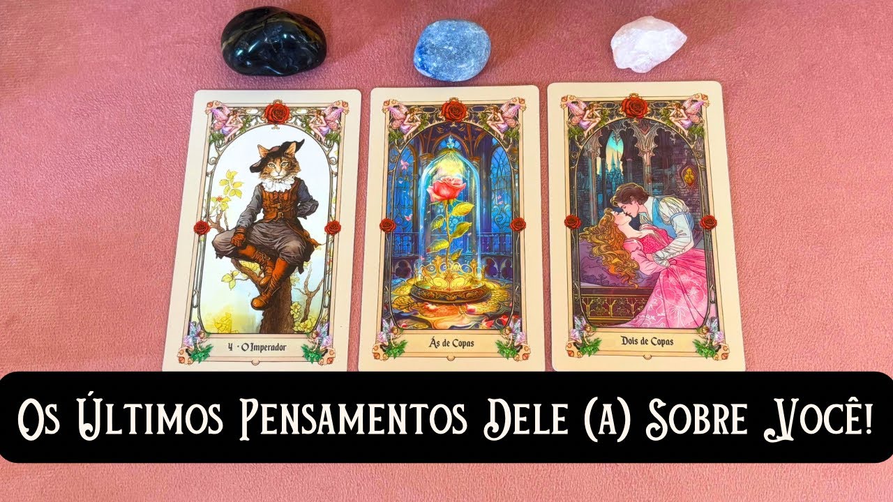 Os ÚLTIMOS PENSAMENTOS Dele (a) Sobre Você?