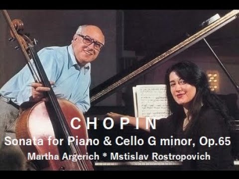 CHOPIN • Sonata For Piano & Violoncello in G minor, Op.65 (Martha Argerich & Mstislav Rostropovich)
