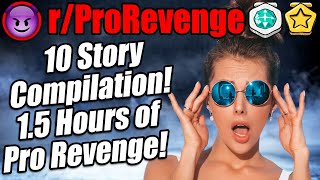 r/ProRevenge - 10 Story Compilation! 1.5 Hours Of ProRevenge Ep 2 - Reddit Stories 756