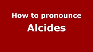 How to pronounce Alcides