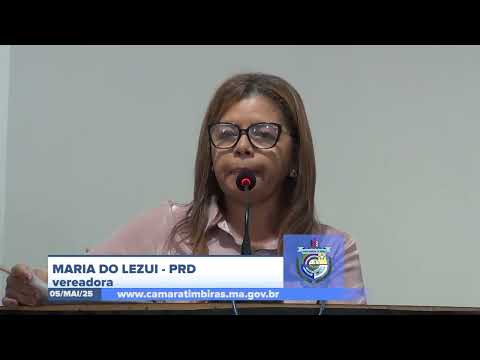 SESSÃO DIA 05/05/2025 – PRONUNCIAMENTO DA VEREADORA MARIA DO LEZUI