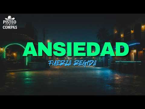 Fuerza Regida - Ansiedad