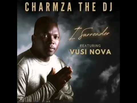 Charmza The DJ I Surrender ft Vusinova (Download)