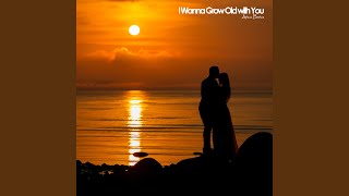 I Wanna Grow Old with You