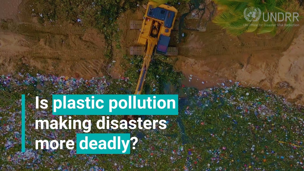 Is plastic pollution making disasters more deadly? | UNDRR