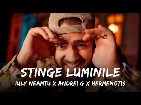 Iuly Neamtu x Andrei G feat. HERMENOTIS - Stinge luminile | Versuri