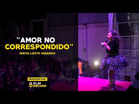 AMOR NO CORRESPONDIDO - Yarita Lizeth Yanarico en Trujillo